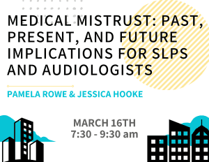 Keynote Message - Medical Mistrust: Past, Present, and Future Implications for SLPs and Audiologists